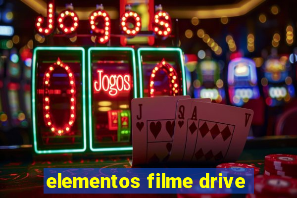 elementos filme drive